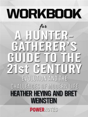 cover image of Workbook on a Hunter-Gatherer's Guide to the 21st Century--Evolution and the Challenges of Modern Life by Heather Heying & Bret Weinstein (Fun Facts & Trivia Tidbits)